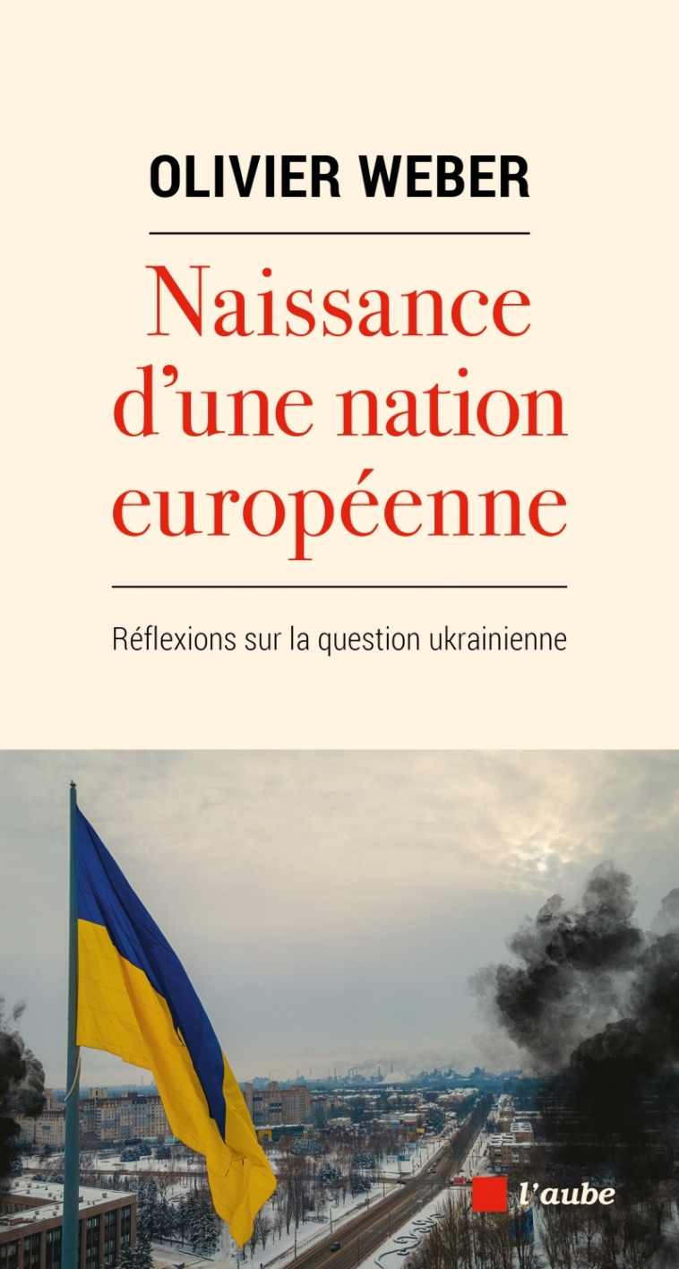 NAISSANCE D'UNE NATION EUROPEENNE - WEBER OLIVIER - DE L AUBE