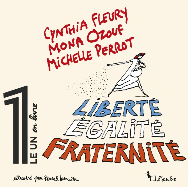 LIBERTE, EGALITE, FRATERNITE - OZOUF/FLEURY/PERROT - DE L AUBE