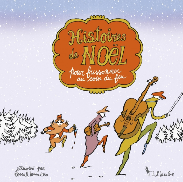 HISTOIRES DE NOEL POUR FRISSONNER AU COIN DU FEU - LEMAITRE/LEROUX - DE L AUBE