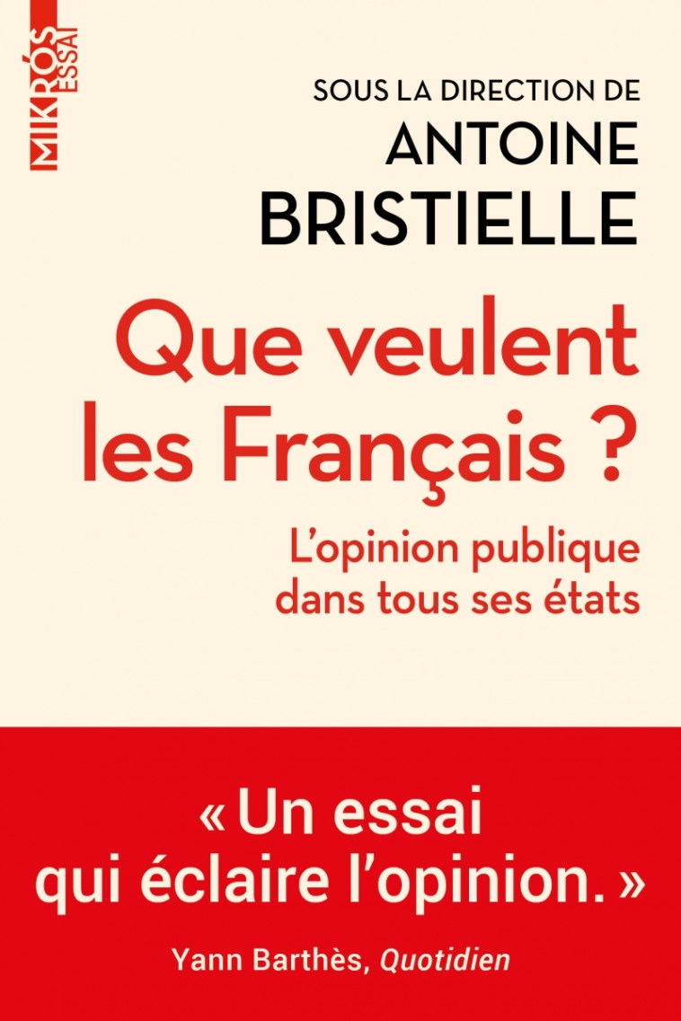 QUE VEULENT LES FRANCAIS ? - L'OPINION PUBLIQUE DANS TOUS SE - BRISTIELLE ANTOINE - DE L AUBE