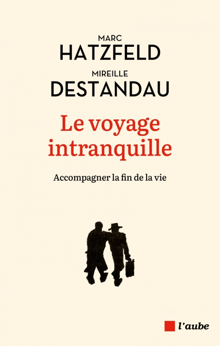 LE VOYAGE INTRANQUILLE - HATZFELD/DESTANDAU - DE L AUBE