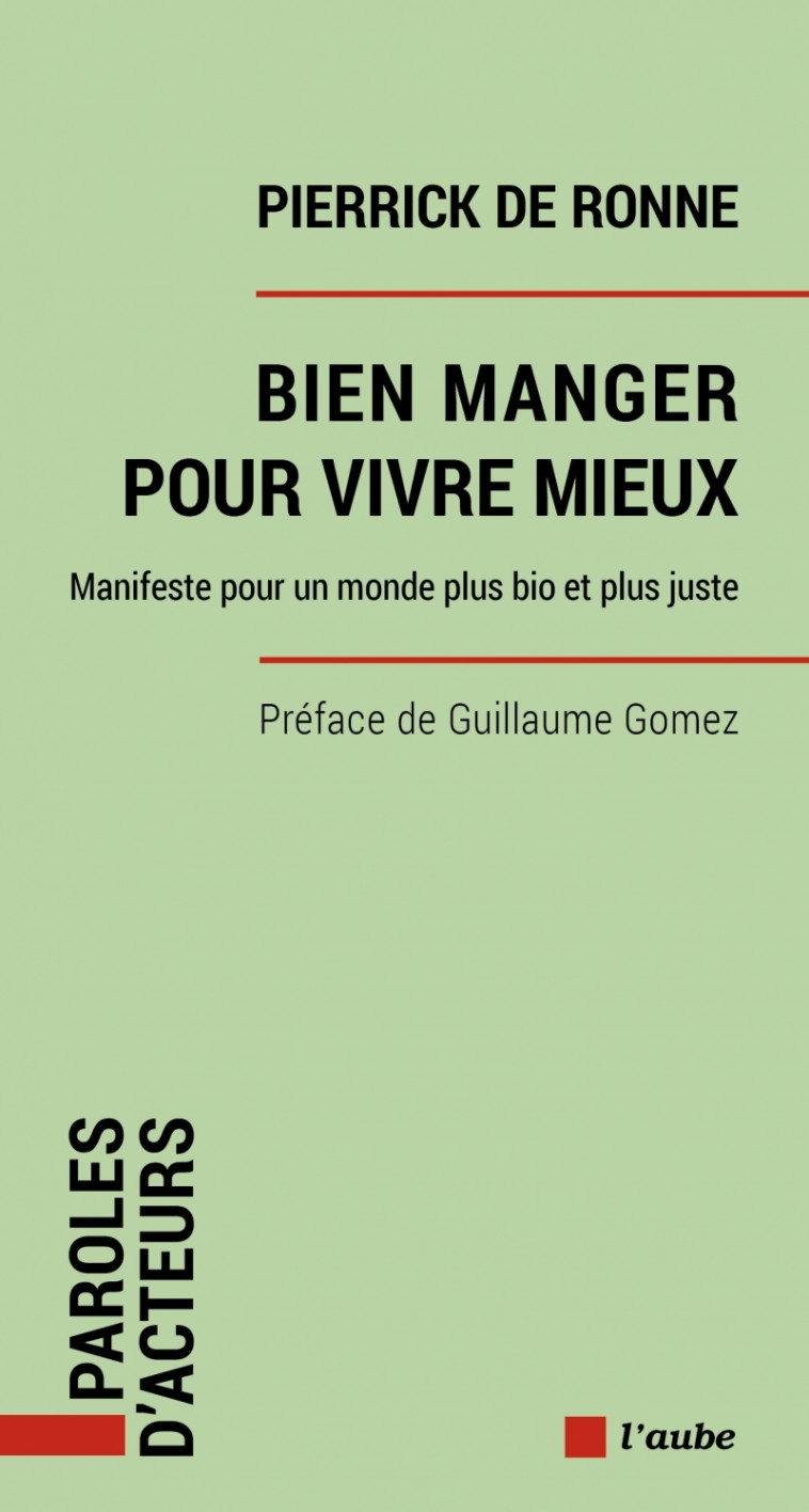 BIEN MANGER POUR VIVRE MIEUX - MANIFESTE POUR UN MONDE PLUS - DE RONNE PIERRICK - DE L AUBE