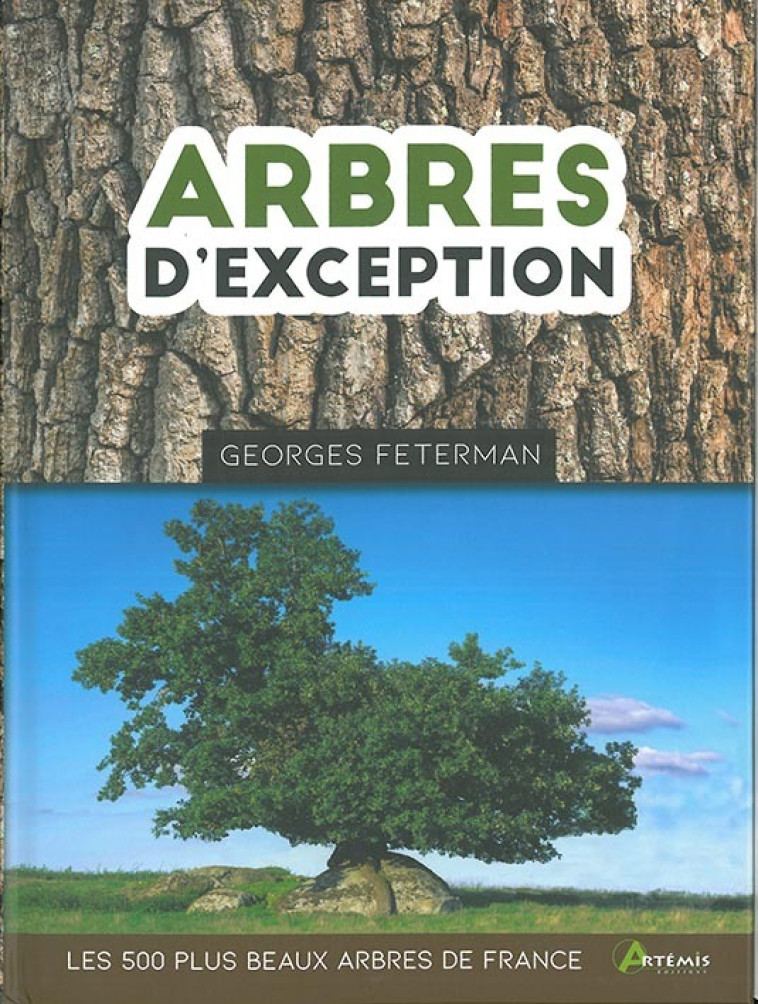 ARBRES D'EXCEPTION, LES 500 PLUS BEAUX ARBR ES DE FRANCE - FETERMAN GEORGES - ARTEMIS