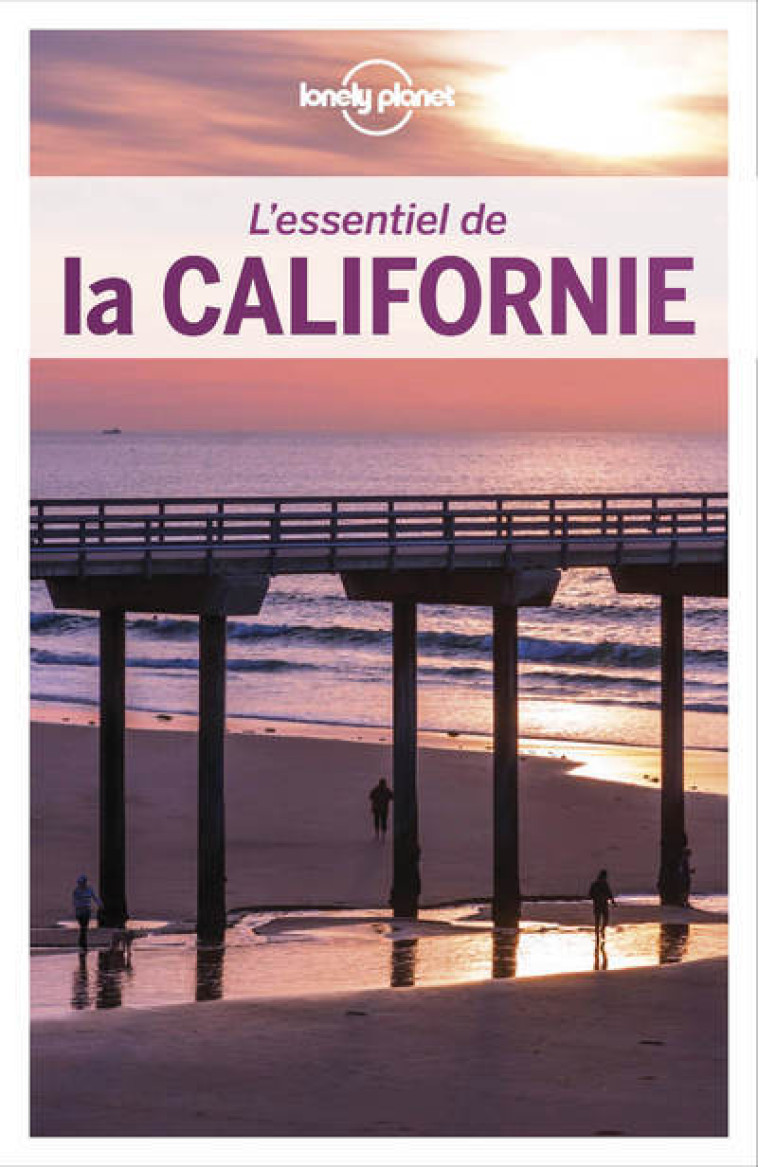 L'ESSENTIEL DE LA CALIFORNIE 3ED - LONELY PLANET - LONELY PLANET