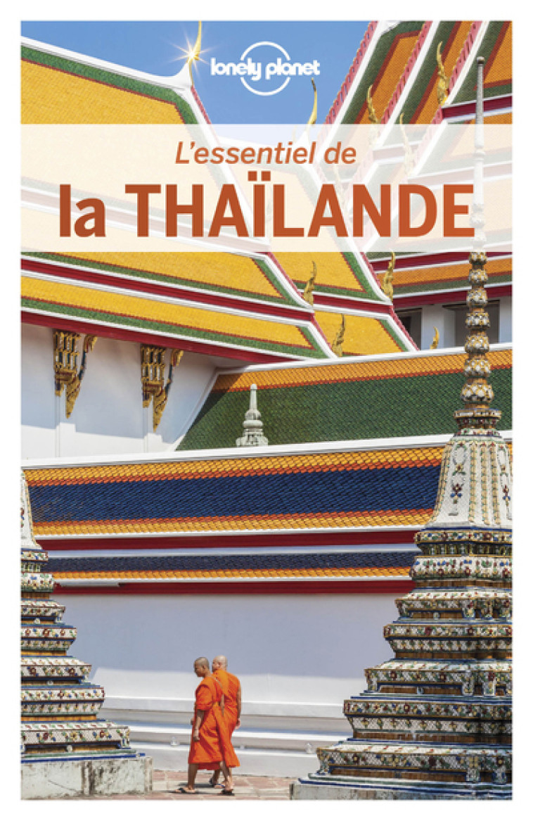 L'ESSENTIEL DE LA THAILANDE 5ED - LONELY PLANET - LONELY PLANET