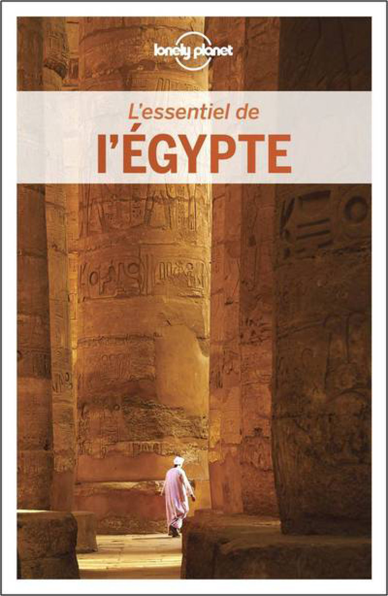 L'ESSENTIEL DE L'EGYPTE 2ED - LONELY PLANET - LONELY PLANET