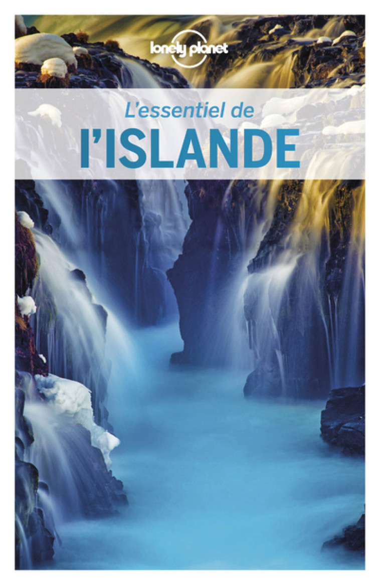 L'ESSENTIEL DE L'ISLANDE 1ED - LONELY PLANET - LONELY PLANET