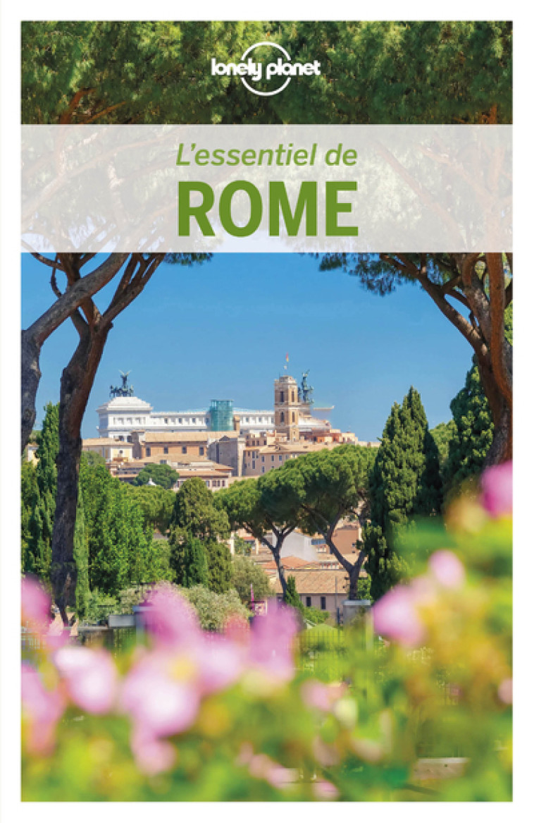 L'ESSENTIEL DE ROME 7ED - LONELY PLANET - LONELY PLANET