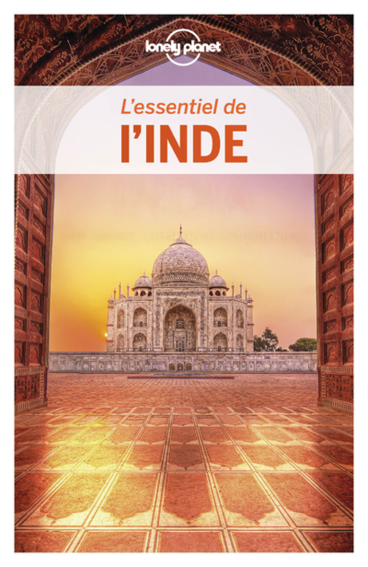 L'ESSENTIEL DE L'INDE 5ED - LONELY PLANET - LONELY PLANET