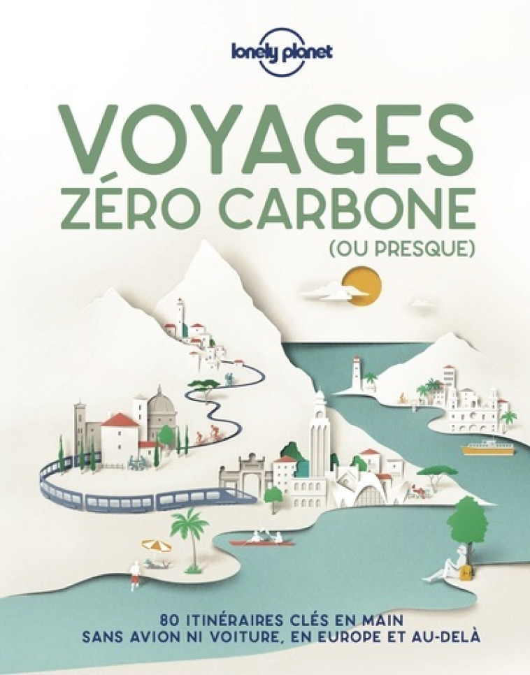 VOYAGES ZERO CARBONE (OU PRESQUE) - LONELY PLANET - LONELY PLANET