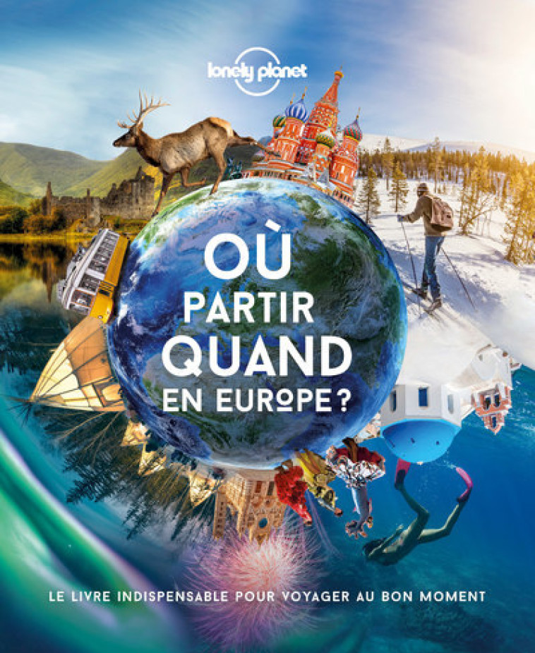 OU PARTIR QUAND EN EUROPE ? 1ED - LONELY PLANET - LONELY PLANET