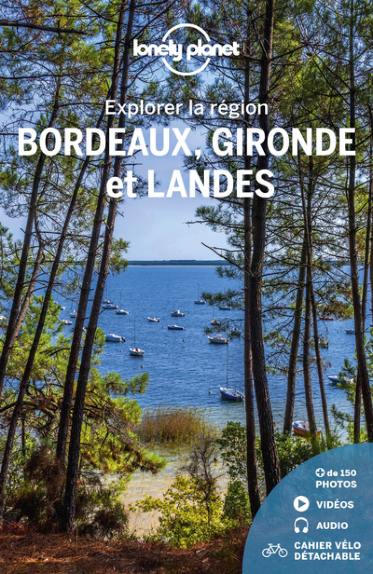 EXPLORER LA REGION BORDEAUX, GIRONDE ET LAN DES 4ED - LONELY PLANET - LONELY PLANET