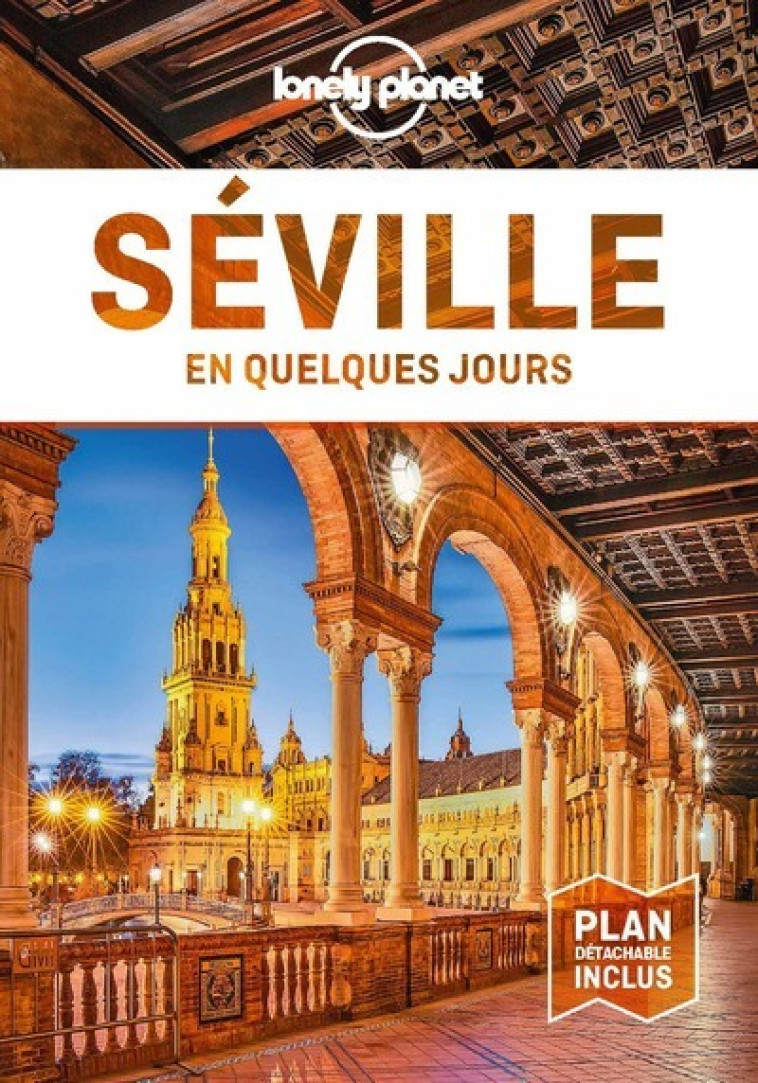 SEVILLE EN QUELQUES JOURS 3ED - LONELY PLANET - LONELY PLANET