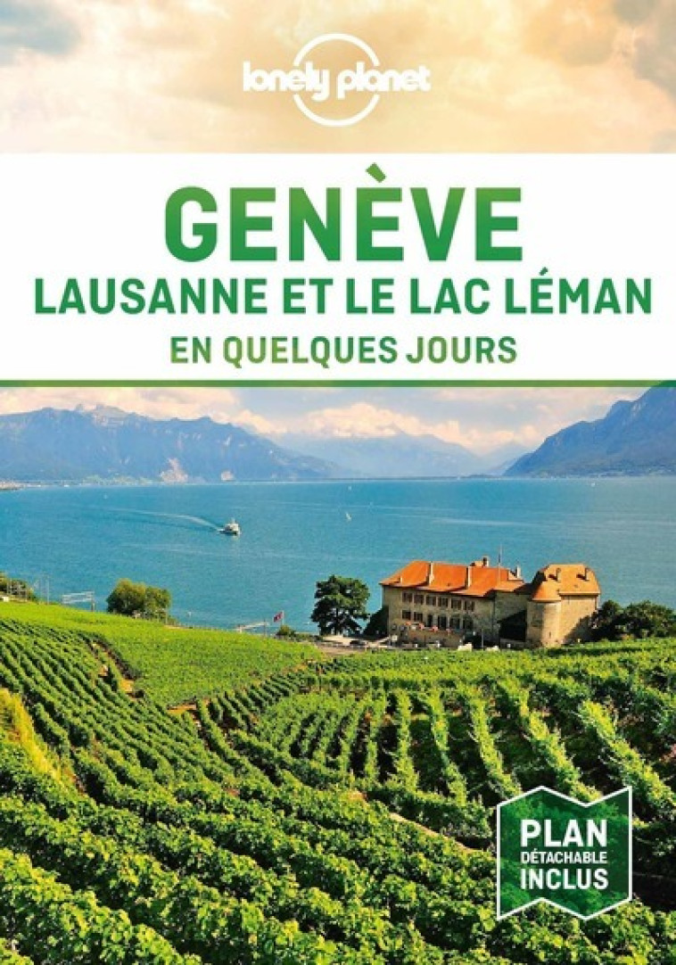 GENEVE, LAUSANNE ET LE LAC EN QUELQUES JOUR S 1ED - LONELY PLANET - LONELY PLANET