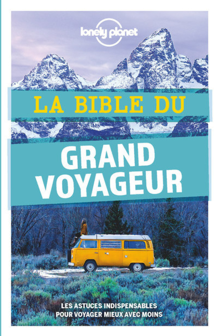 LA BIBLE DU GRAND VOYAGEUR 5ED - LONELY PLANET - LONELY PLANET