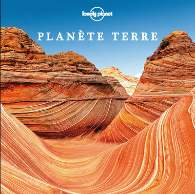 PLANETE TERRE - LONELY PLANET - LONELY PLANET