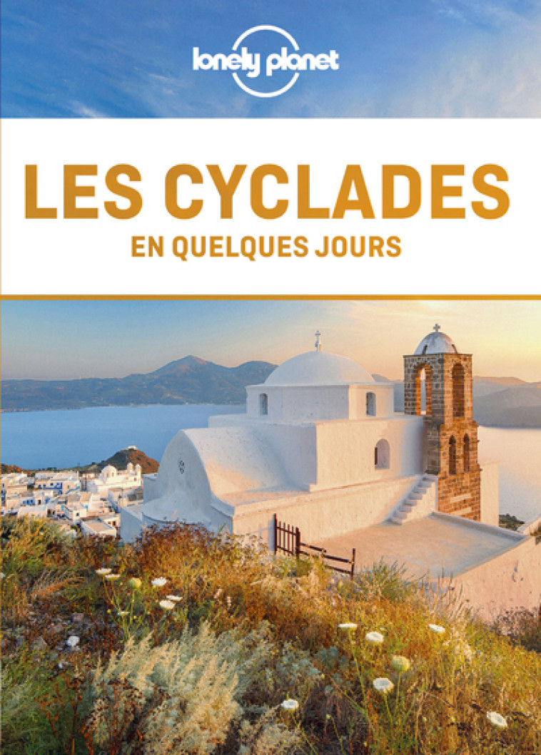 LES CYCLADES EN QUELQUES JOURS<2ED - LONELY PLANET FR - LONELY PLANET