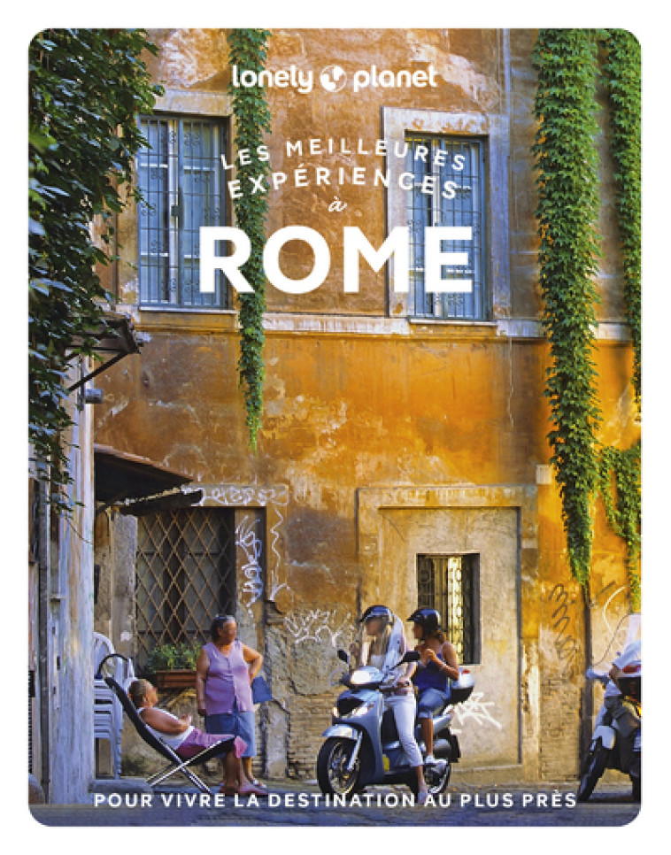 ROME - LES MEILLEURES EXPERIENCES 1 - LONELY PLANET FR - LONELY PLANET