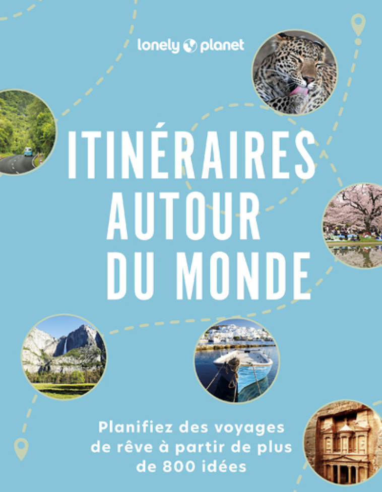 ITINERAIRES AUTOUR DU MONDE - LONELY PLANET FR - LONELY PLANET