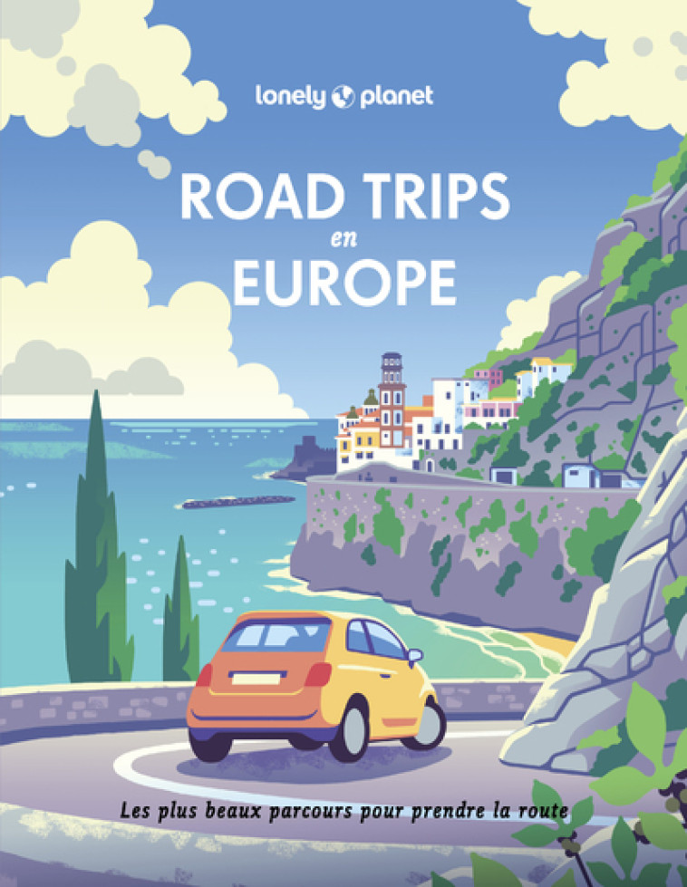 ROAD TRIPS EN EUROPE - LONELY PLANET FR - LONELY PLANET