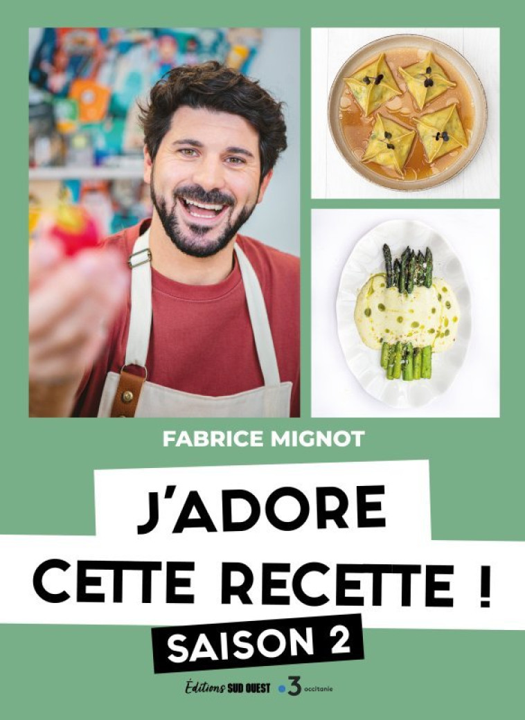 J'ADORE CETTE RECETTE. SAISON 2 - MIGNOT FABRICE - SUD OUEST