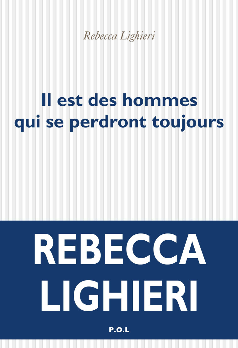 IL EST DES HOMMES QUI SE PERDRONT TOUJOURS - LIGHIERI REBECCA - POL