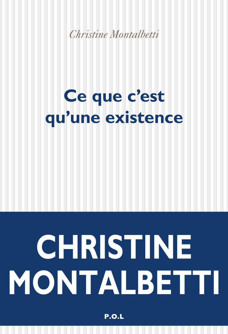 CE QUE C'EST QU'UNE EXISTENCE - MONTALBETTI C. - POL