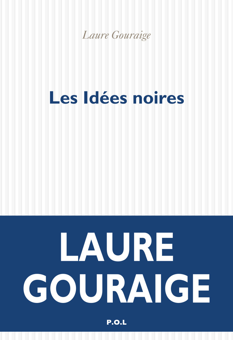 LES IDEES NOIRES - GOURAIGE LAURE - POL