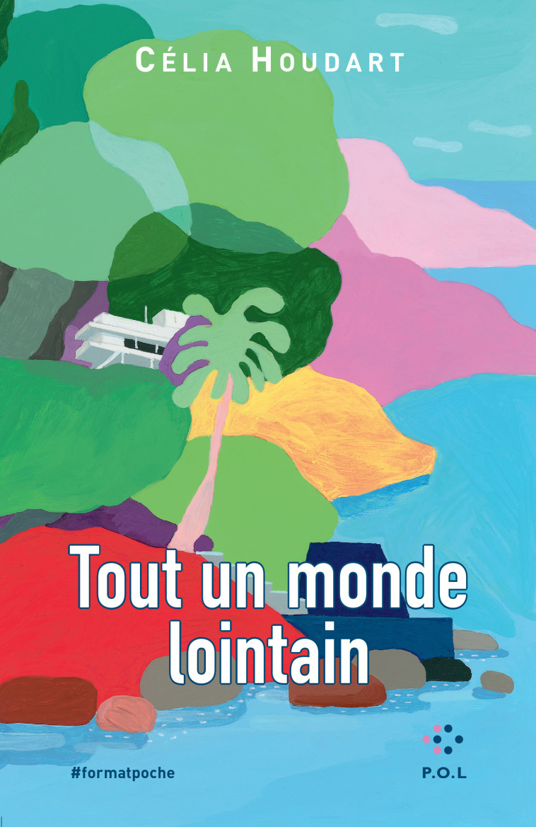 TOUT UN MONDE LOINTAIN - CELIA HOUDART - POL