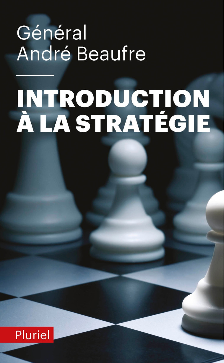 INTRODUCTION A LA STRATEGIE - BEAUFRE ANDRE - PLURIEL