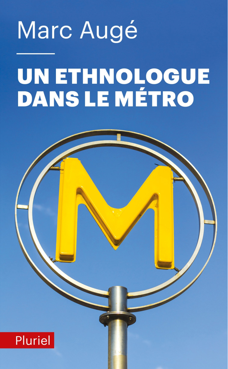 UN ETHNOLOGUE DANS LE METRO - AUGE MARC - PLURIEL