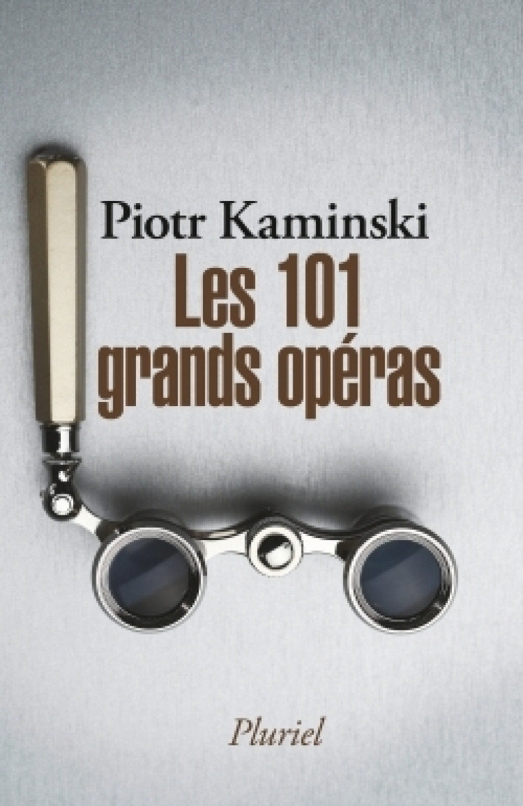 LES 101 GRANDS OPERAS - KAMINSKI PIOTR - PLURIEL