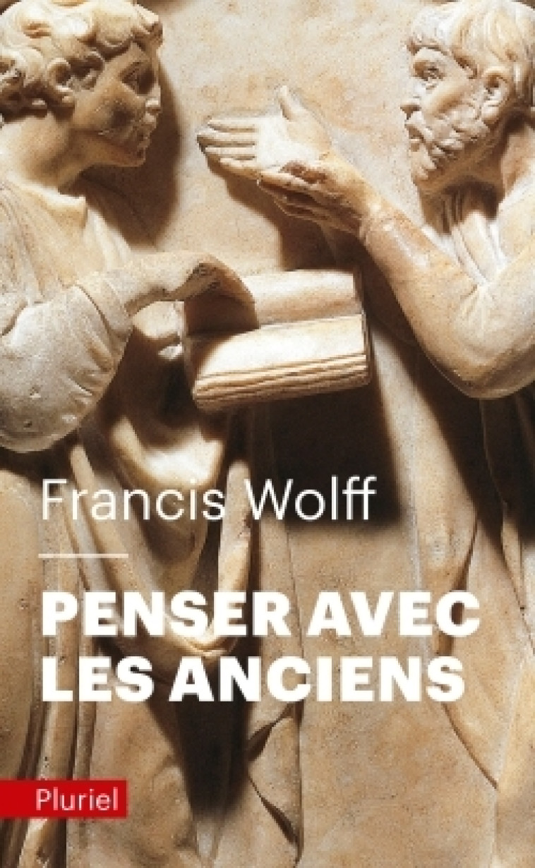 PENSER AVEC LES ANCIENS - WOLFF FRANCIS - PLURIEL