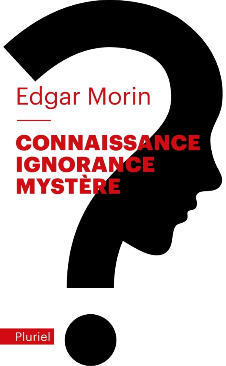 CONNAISSANCE, IGNORANCE, MYSTERE - MORIN EDGAR - PLURIEL