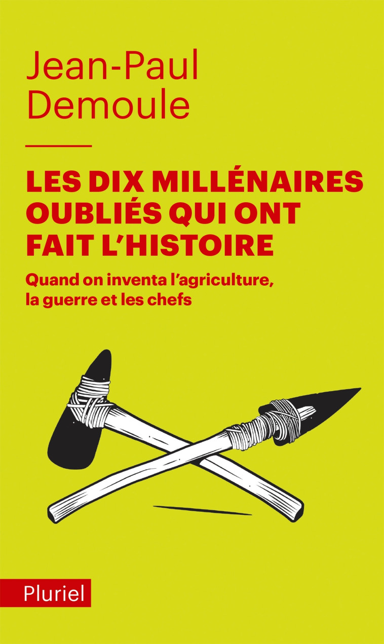 LES DIX MILLENAIRES OUBLIES QUI ONT FAIT L' HISTOIRE - QUAND ON INVENTA L'AGRICULTURE, - DEMOULE JEAN-PAUL - PLURIEL