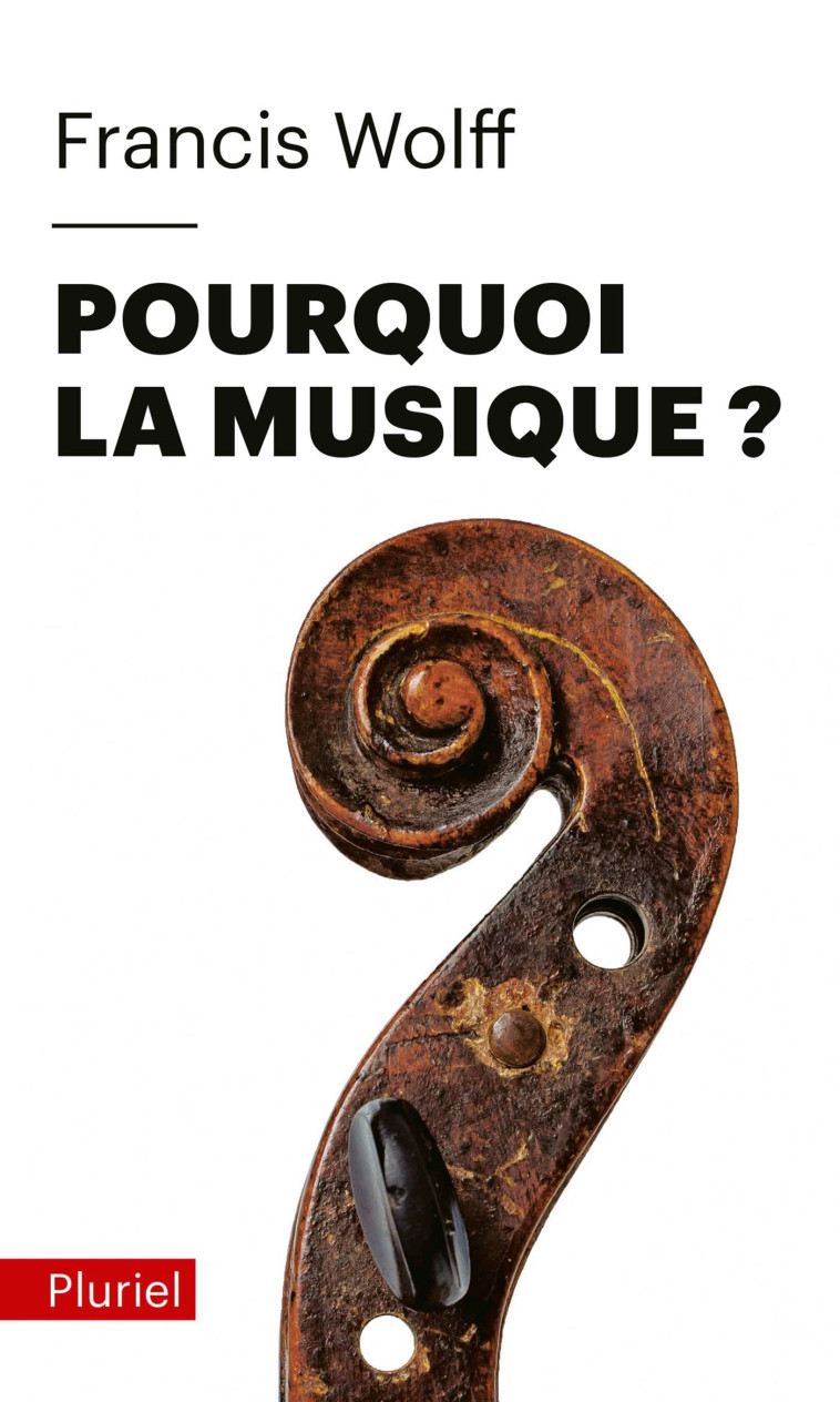 POURQUOI LA MUSIQUE ? - WOLFF FRANCIS - PLURIEL