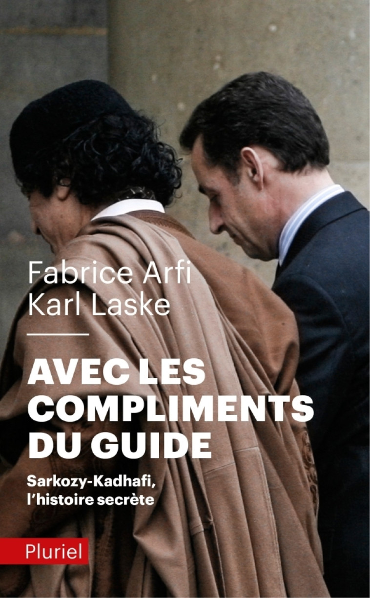 AVEC LES COMPLIMENTS DU GUIDE - SARKOZY-KAD HAFI, L'HISTOIRE SECRETE - ARFI/LASKE - PLURIEL