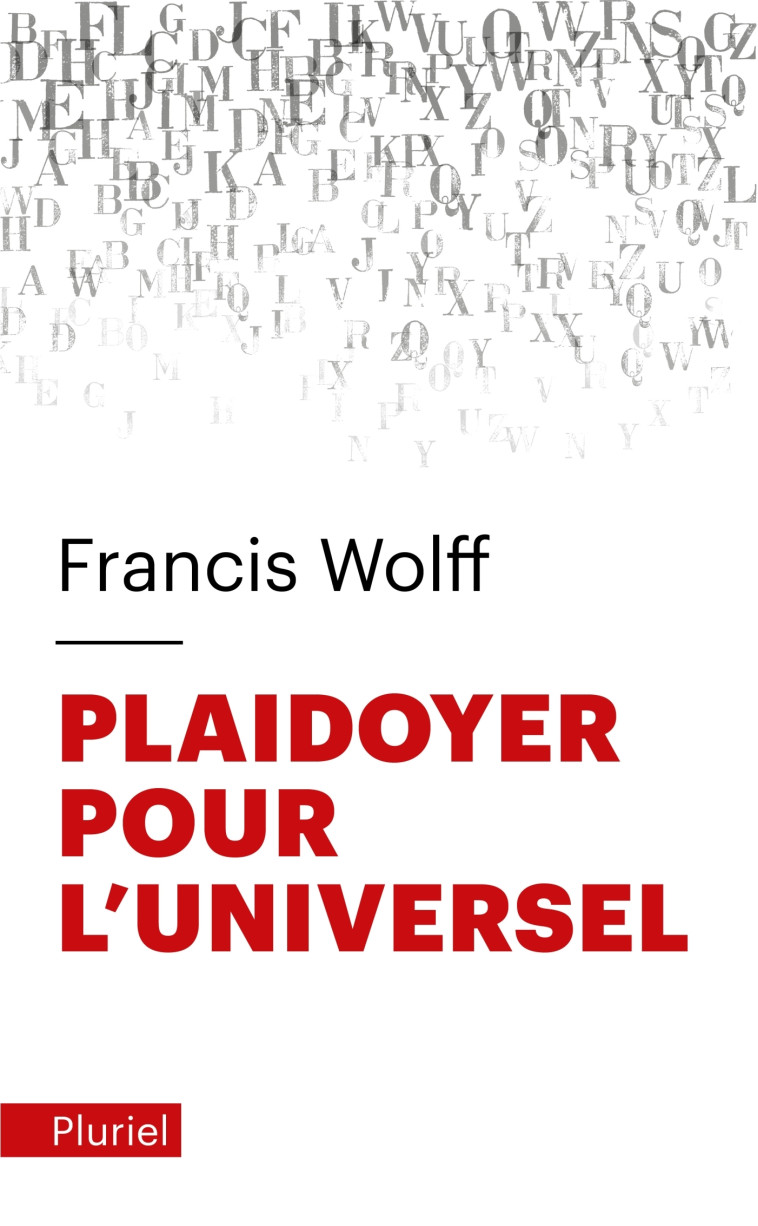 PLAIDOYER POUR L'UNIVERSEL - WOLFF FRANCIS - PLURIEL