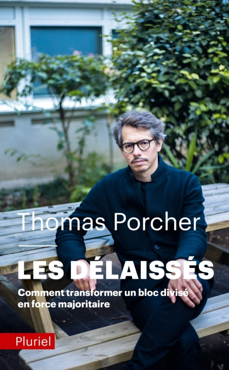 LES DELAISSES - COMMENT TRANSFORMER UN BLOC DIVISE EN FORCE MAJORITAIRE - PORCHER THOMAS - PLURIEL