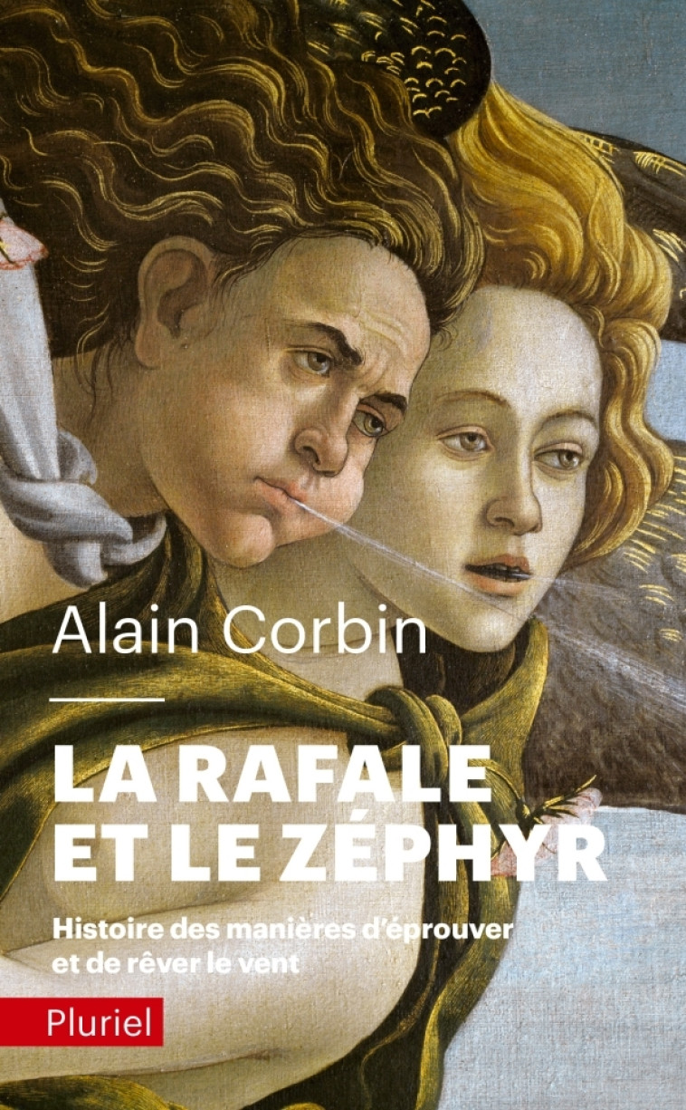 LA RAFALE ET LE ZEPHYR - HISTOIRE DES MANIERES D'EPROUVER ET DE REVER LE VENT - CORBIN ALAIN - PLURIEL