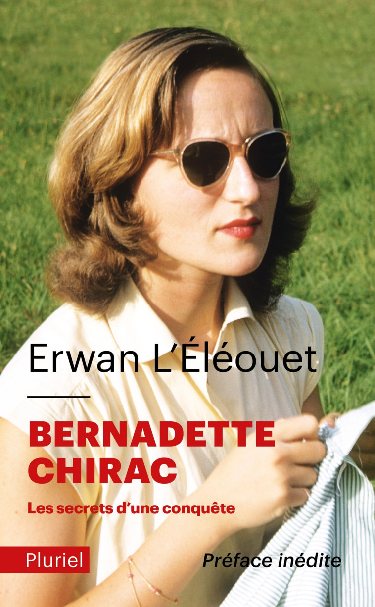 BERNADETTE CHIRAC - LES SECRETS D'UNE CONQUETE - L'ELEOUET ERWAN - PLURIEL