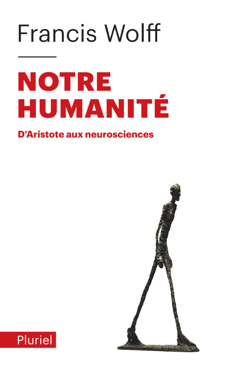 NOTRE HUMANITE - D'ARISTOTE AUX NEUROSCIENCES - WOLFF FRANCIS - PLURIEL