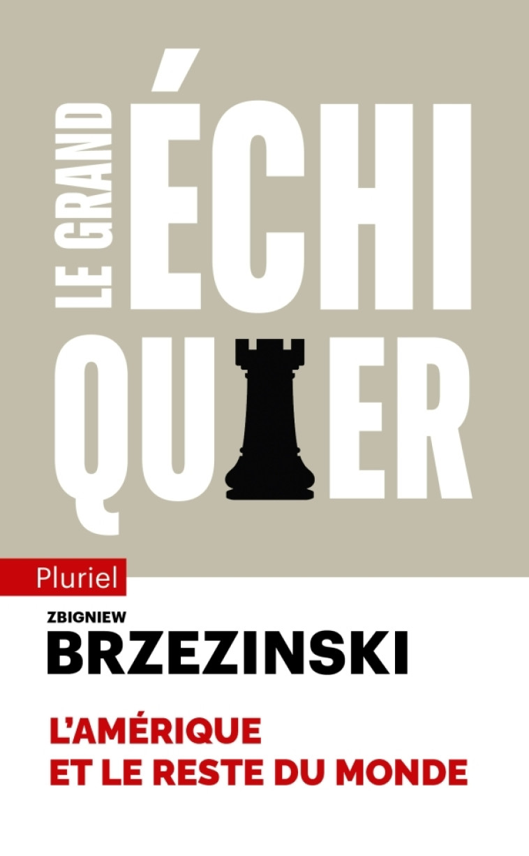 LE GRAND ECHIQUIER - NED - L'AMERIQUE ET LE RESTE DU MONDE - BRZEZINSKI ZBIGNIEW - PLURIEL