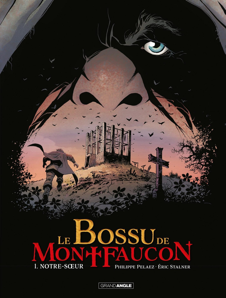 LE BOSSU DE MONTFAUCON - T01 - NOTRE-SOEUR - PELAEZ/ERIC STALNER - BAMBOO