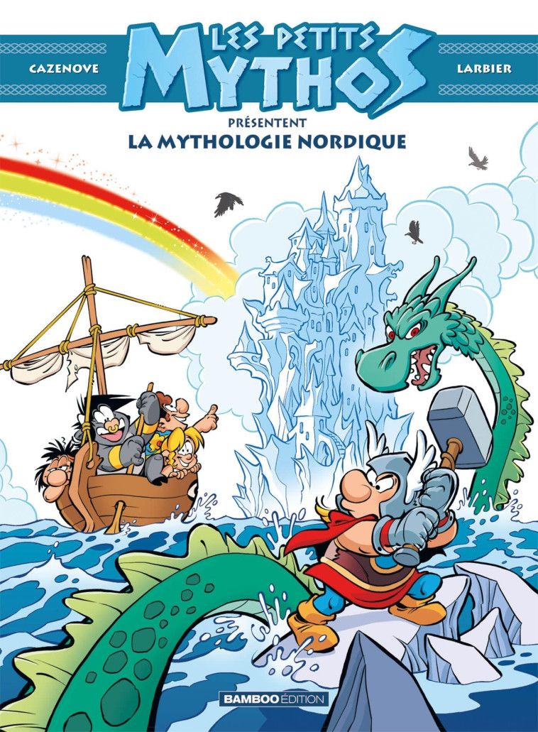 LES PETITS MYTHOS PRESENTENT T01 LA MYTHOLOGIE NORDIQUE - LARBIER/CAZENOVE - BAMBOO