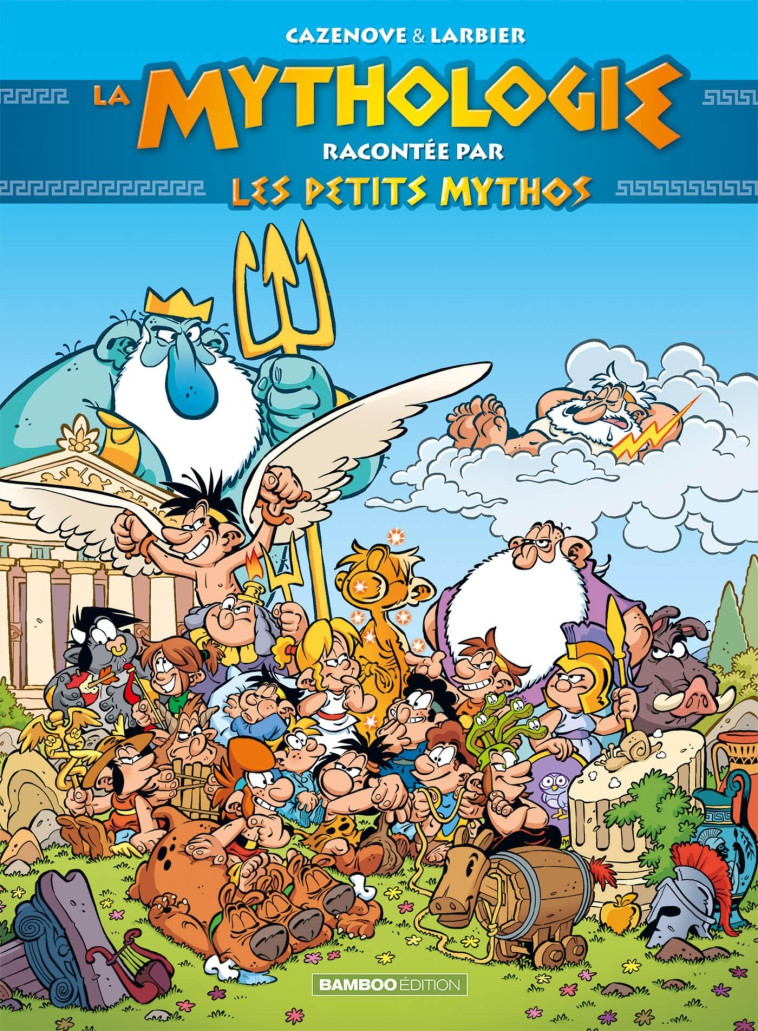 LA MYTHOLOGIE RACONTEE PAR LES PETITS MYTHOS - LARBIER/CAZENOVE - BAMBOO