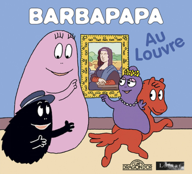 BARBAPAPA AU LOUVRE - TAYLOR - DRAGON D OR