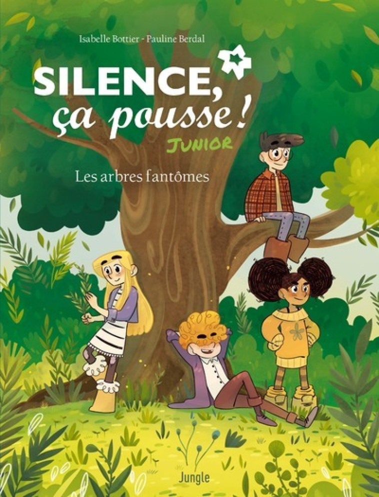 SILENCE CA POUSSE JUNIOR - LES ARBRES FANTOMES - BOTTIER/ PERDAL - JUNGLE