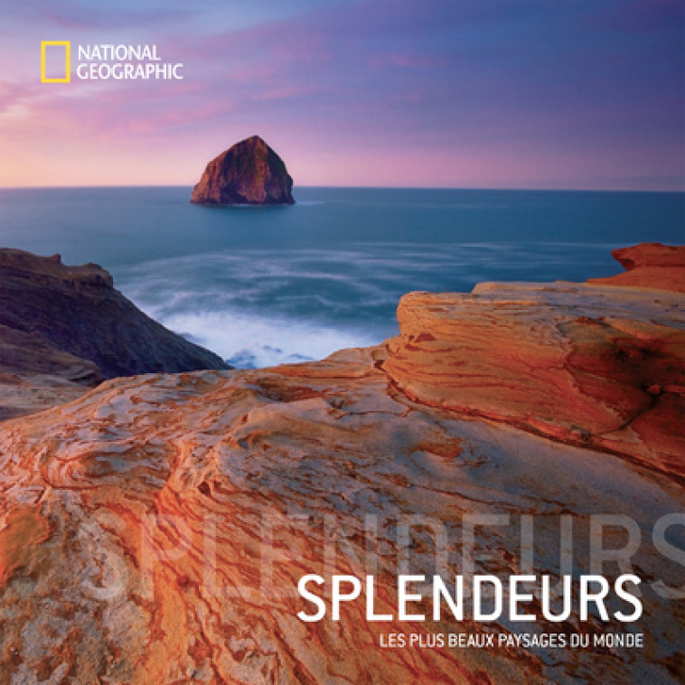 SPLENDEUR - LES PLUS BEAUX PAYSAGES DU MONDE - STEINMETZ/HITCHCOCK - NATIONAL GEOGRA