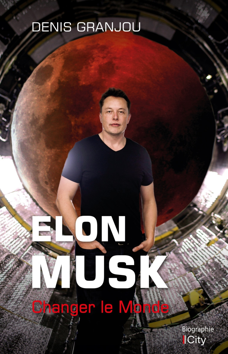 ELON MUSK - CHANGER LE MONDE - MORELLO JULIEN - CITY